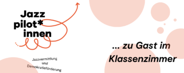 Logo Jazzpilot*innen zu Gast im Klassenzimmer, Jazzvermittlung und Demokratieförderung